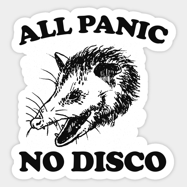 All Panic No Disco Opossum T-shirt - Unisex Tee -Opossum Meme Possum Cute Funny Sticker by Hamza Froug